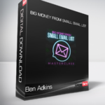 Ben Adkins - Big Money From Small Email List