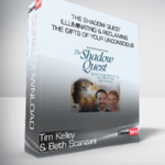 Tim Kelley and Beth Scanzani - The Shadow Quest illuminating & Reclaiming the Gifts of Your Unconscious