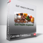 Gabrielle Fundaro - Gut Health Explained