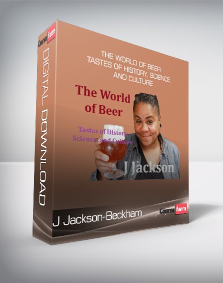 J Jackson-Beckham - The World of Beer - Tastes of History, Science, and Culture