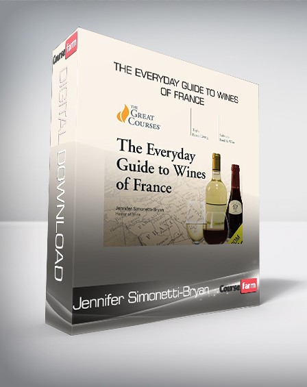 Jennifer Simonetti-Bryan - The Everyday Guide to Wines of France