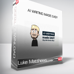 Luke Matthews - AI Writing Made Easy