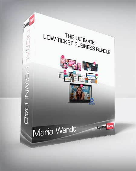 Maria Wendt - The Ultimate Low-Ticket Business Bundle